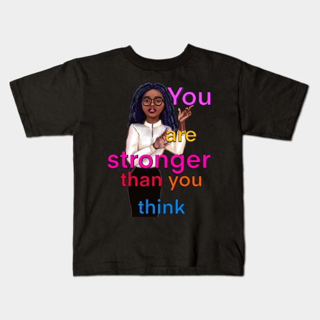 Inspirational, motivational, affirmation, you’re stronger than. The best Gifts for black women 2022 Kids T-Shirt by Artonmytee
